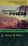 Sweetness and Power: The Place of Sugar in Modern History, Mintz, Sidney W.