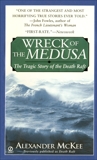 Wreck of the Medusa: The Tragic Story of the Death Raft, McKee, Alexander