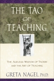 The Tao of Teaching: The Ageless Wisdom of Taoism and the Art of Teaching, Nagel, Greta K.