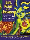 Life, Paint and Passion: Reclaiming the Magic of Spontaneous, Cassou, Michele & Cubley, Stewart