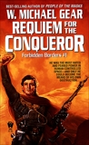 Requiem for the Conqueror: Forbidden Borders 1, Gear, W. Michael