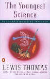 The Youngest Science: Notes of a Medicine-Watcher, Thomas, Lewis