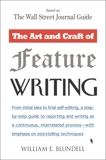 The Art and Craft of Feature Writing: Based on The Wall Street Journal Guide, Blundell, William E.