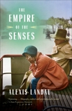 The Empire of the Senses: A Novel, Landau, Alexis