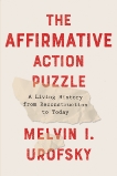 The Affirmative Action Puzzle: A Living History from Reconstruction to Today, Urofsky, Melvin I.