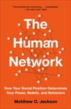 The Human Network: How Your Social Position Determines Your Power, Beliefs, and Behaviors, Jackson, Matthew O.