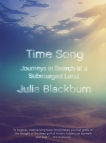 Time Song: Journeys in Search of a Submerged Land, Blackburn, Julia