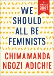 We Should All Be Feminists, Adichie, Chimamanda Ngozi