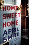 Home Sweet Home: A novel, Smith, April