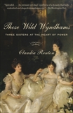 Those Wild Wyndhams: Three Sisters at the Heart of Power, Renton, Claudia