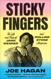 Sticky Fingers: The Life and Times of Jann Wenner and Rolling Stone Magazine, Hagan, Joe