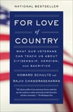 For Love of Country: What Our Veterans Can Teach Us About Citizenship, Heroism, and Sacrifice, Schultz, Howard & Chandrasekaran, Rajiv