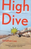 High Dive: A novel, Lee, Jonathan