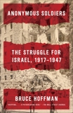 Anonymous Soldiers: The Struggle for Israel, 1917-1947, Hoffman, Bruce