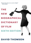 The New Biographical Dictionary of Film: Sixth Edition, Thomson, David