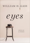 Eyes: Novellas and Stories, Gass, William H.