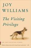 The Visiting Privilege: New and Collected Stories, Williams, Joy