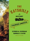The Catskills: Its History and How It Changed America, Silverman, Stephen M. & Silver, Raphael D.