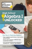 High School Algebra I Unlocked: Your Key to Mastering Algebra I, The Princeton Review & Princeton Review (COR)