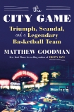 The City Game: Triumph, Scandal, and a Legendary Basketball Team, Goodman, Matthew