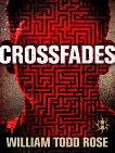 Crossfades: A Dystopian Novella, Rose, William Todd