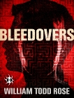 Bleedovers: A Dystopian Novella, Rose, William Todd