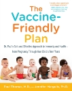 The Vaccine-Friendly Plan: Dr. Paul's Safe and Effective Approach to Immunity and Health-from Pregnancy Through Your Child's Teen Years, Thomas, Paul & Margulis, Jennifer