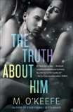 The Truth About Him: A Novel, O'Keefe, M.