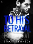 Tied to His Betrayal: A Dirty Little Secrets Novel, Kennedy, Stacey