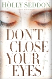 Don't Close Your Eyes: A Novel, Seddon, Holly