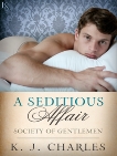 A Seditious Affair: A Society of Gentlemen Novel, Charles, KJ