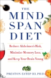The Mindspan Diet: Reduce Alzheimer's Risk, Minimize Memory Loss, and Keep Your Brain Young, Estep, Preston