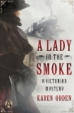 A Lady in the Smoke: A Victorian Mystery, Odden, Karen