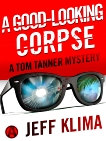 A Good-Looking Corpse: A Tom Tanner Mystery, Klima, Jeff