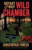 Bryant & May: Wild Chamber: A Peculiar Crimes Unit Mystery, Fowler, Christopher