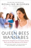 Queen Bees and Wannabes, 3rd Edition: Helping Your Daughter Survive Cliques, Gossip, Boys, and the New Realities of Girl World, Wiseman, Rosalind