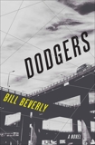 Dodgers: A Novel, Beverly, Bill