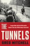 The Tunnels: Escapes Under the Berlin Wall and the Historic Films the JFK White House Tried to Kill, Mitchell, Greg