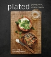 Plated: Weeknight Dinners, Weekend Feasts, and Everything in Between: A Cookbook, Karp, Elana & Dumaine, Suzanne