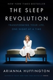 The Sleep Revolution: Transforming Your Life, One Night at a Time, Huffington, Arianna