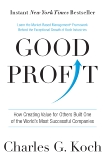 Good Profit: How Creating Value for Others Built One of the World's Most Successful Companies, Koch, Charles G.