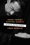 Good Things Happen Slowly: A Life In and Out of Jazz, Hersch, Fred