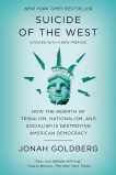 Suicide of the West: How the Rebirth of Tribalism, Populism, Nationalism, and Identity Politics Is  Destroying American Democracy, Goldberg, Jonah