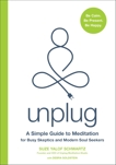 Unplug: A Simple Guide to Meditation for Busy Skeptics and Modern Soul Seekers, Schwartz, Suze Yalof & Goldstein, Debra