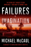 Failures of Imagination: The Deadliest Threats to Our Homeland--and How to Thwart Them, McCaul, Michael