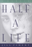 Half a Life: A Memoir, Ciment, Jill