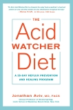 The Acid Watcher Diet: A 28-Day Reflux Prevention and Healing Program, Aviv, Jonathan