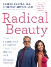 Radical Beauty: How to Transform Yourself from the Inside Out, Chopra, Deepak & Snyder, Kimberly