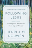 Following Jesus: Finding Our Way Home in an Age of Anxiety, Nouwen, Henri J. M.