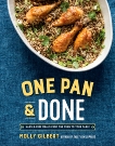 One Pan & Done: Hassle-Free Meals from the Oven to Your Table: A Cookbook, Gilbert, Molly